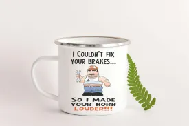 I Couldn't Fix Your Brakes Enamel Mug