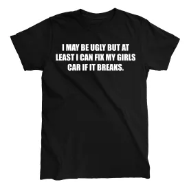 MAY BE UGLY FIX GIRLS CAR T-shirt